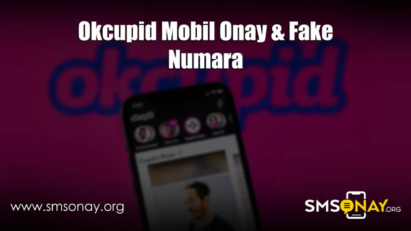 Okcupid Mobil Onay & Fake Numara
